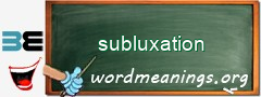 WordMeaning blackboard for subluxation